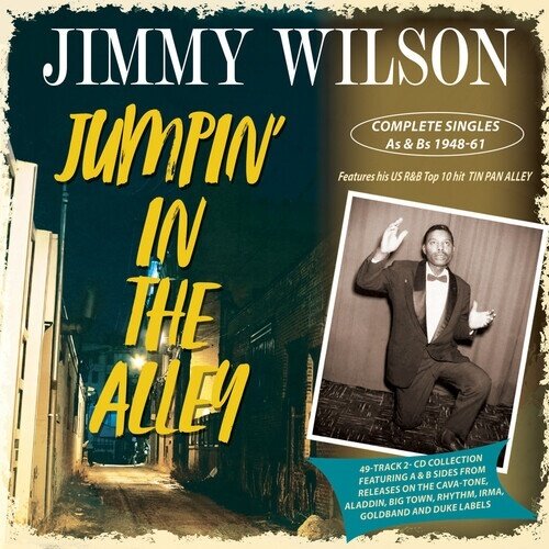 Jimmy Wilson - Jumpin' In The Alley: Complete Singles As & Bs 2 CDs