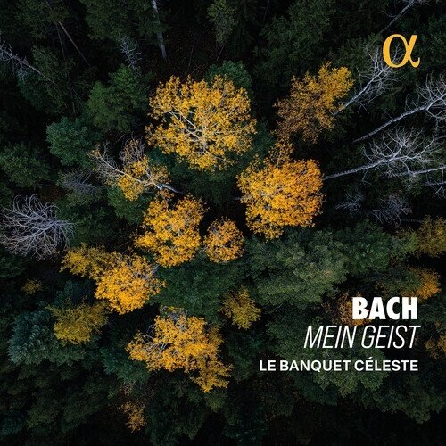 Le Banquet Celeste & Johann Sebastian Bach (1685-1750) - Mein Geist