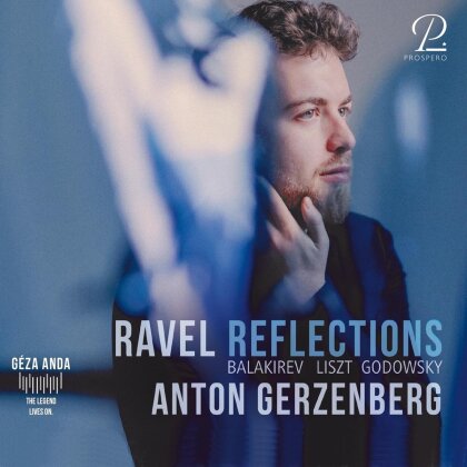 Maurice Ravel (1875-1937), Mily Balakirev (1837-1910), Franz Liszt (1811-1886), Leopold Godowsky (1870-1938) & Anton Gerzenberg - Ravel - Reflections