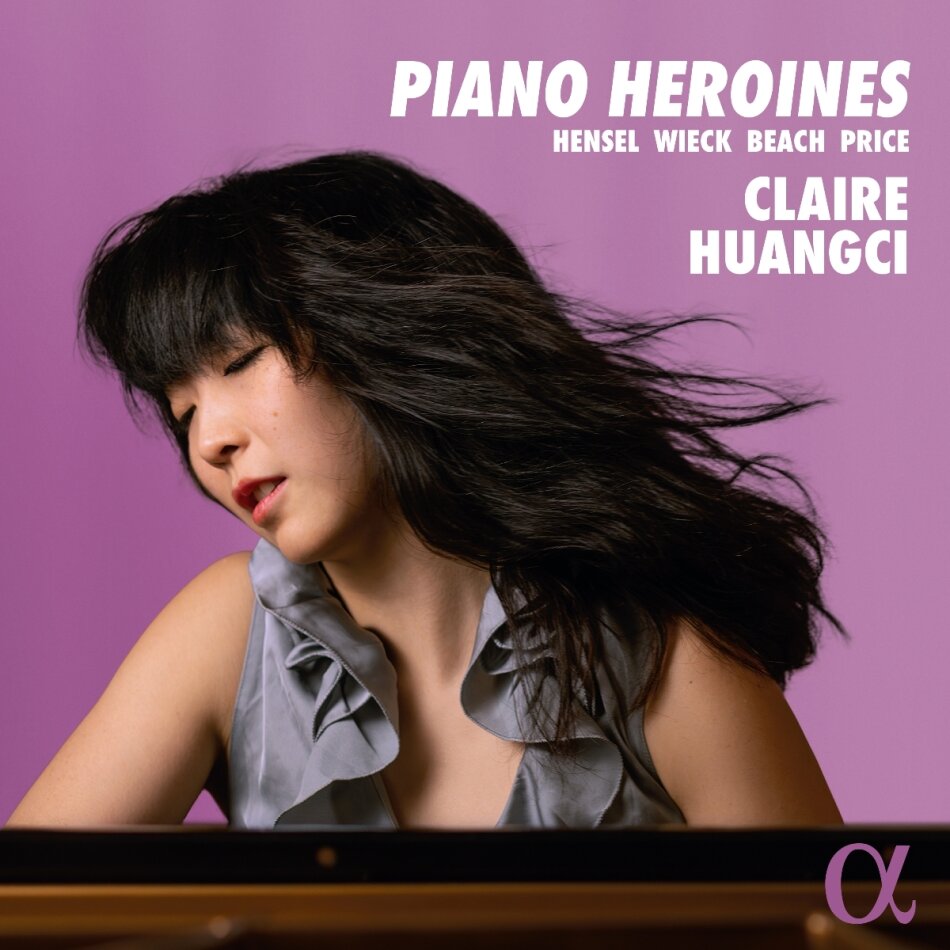 Fanny Hensel-Mendelssohn (1805-1847), Clara Wieck-Schumann (1819-1896), Amy Beach (1867-1944), Florence Beatrice Price (1887-1953) & Claire Huangci - Piano Heroines
