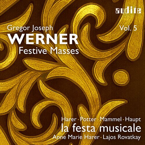 Anne Marie Harer, Lajos Rovatkay, Gregor Joseph Werner (1693-1766), Magdalena Harer & La Festa Musicale - Gregor Joseph Werner Vol. 5 - Festive Masses