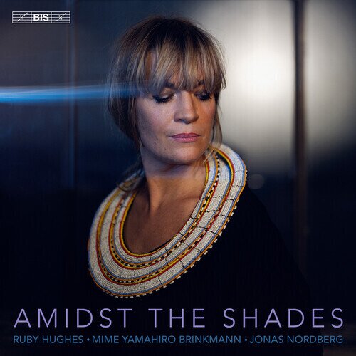 Ruby Hughes, Jonas Nordberg & Mime Yamahiro Brinkmann - Amidst The Shades Hybrid SACD