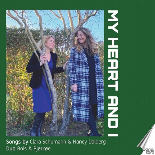 Duo Bols & Bjorkoe, Nina Bols Lundgren, Clara Wieck-Schumann (1819-1896) & Nancy Dalberg (1881-1949) - My Heart & I - Songs By Clara Schumann & Nancy Dalberg