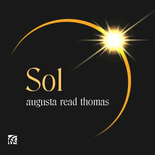 Augusta Read Thomas (*1964) - Sol