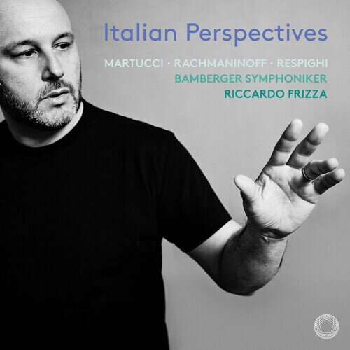Bamberger Symphoniker, Giuseppe Martucci (1856-1909), Sergej Rachmaninoff (1873-1943), Ottorino Respighi (1879-1936) & Riccardo Frizza - Italian Perspectives