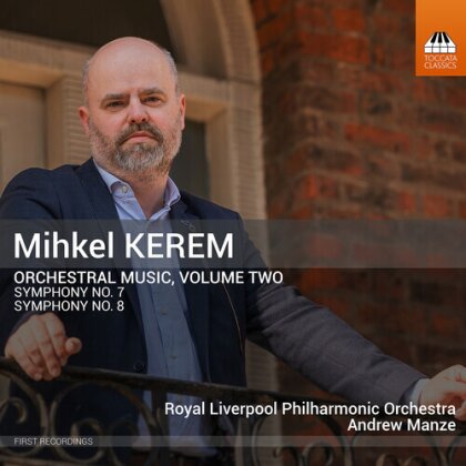 Royal Liverpool Philharmonic Orchestra, Mihkel Kerem & Andrew Manze - Orchestral Music Volume Two - Symphonies 7 & 8