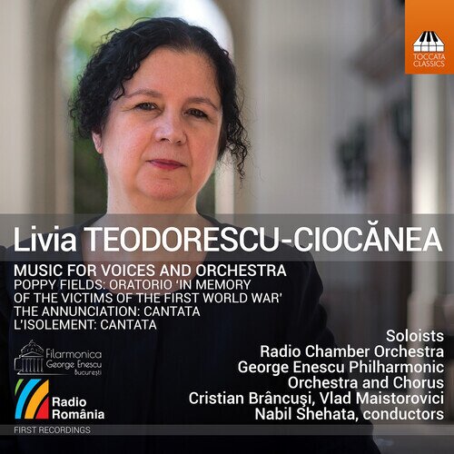 Livia Teodorescu-Ciocanea (*1959), Cristian Brancusi, Vlad Maistorovici, Nabil Shehata, … - Music For Voices & Orchestra