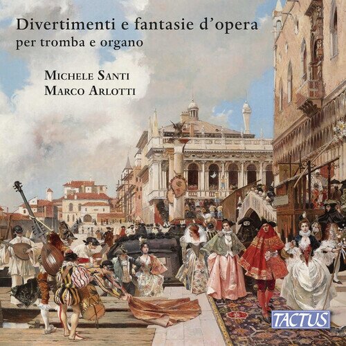 Michele Santi & Marco Arlotti - Divertimenti e Fantasie d'Opera Per Tromba e Organo