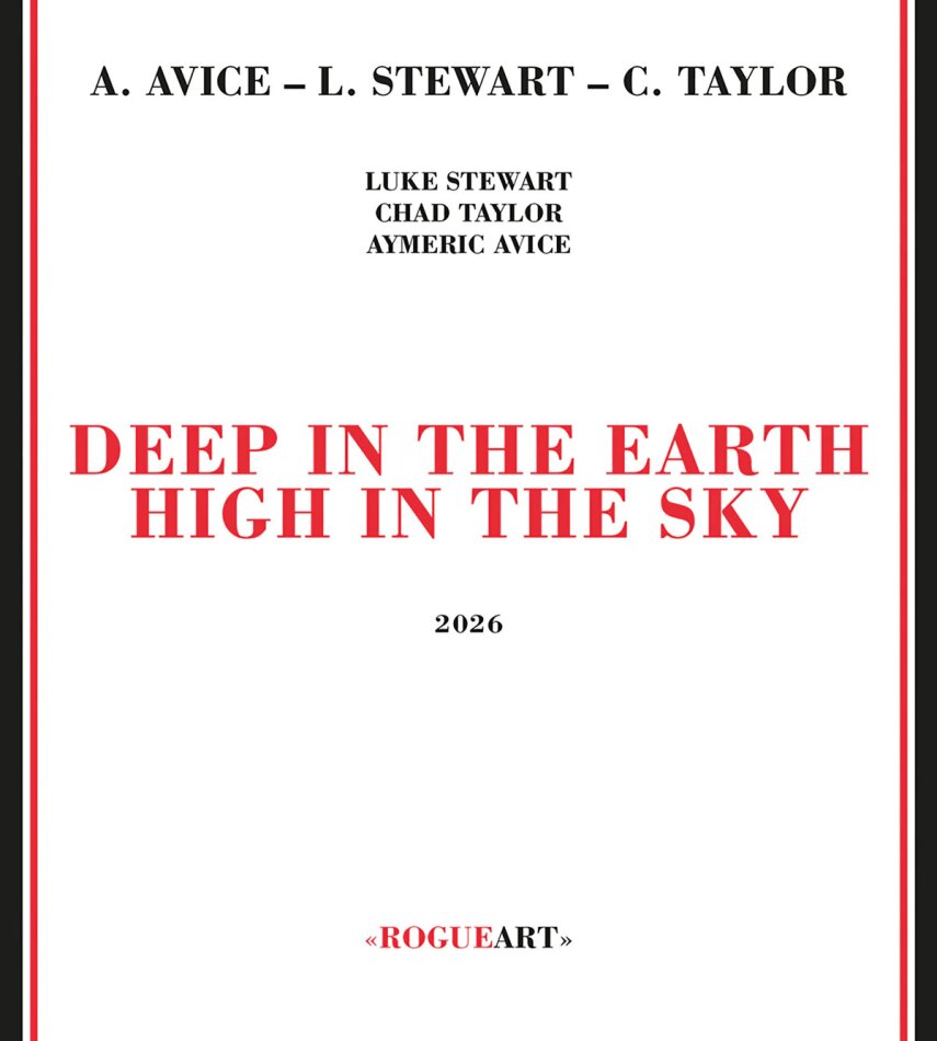 Luke Stewart, Chad Taylor & Aymeric Avice - Deep In The Earth High In The Sky