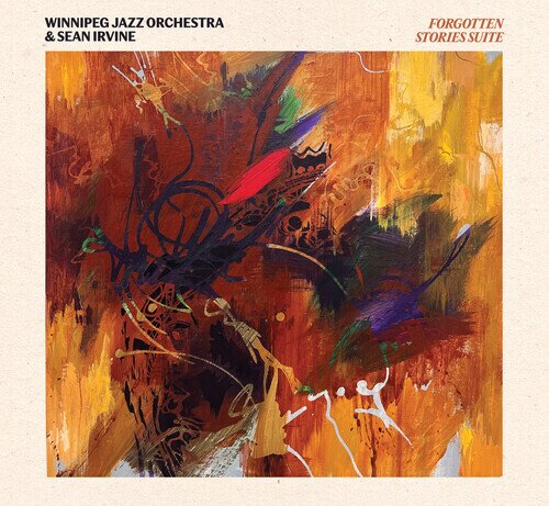 Winnipeg Jazz Orchestra & Sean Irvine - Forgotten Stories Suite