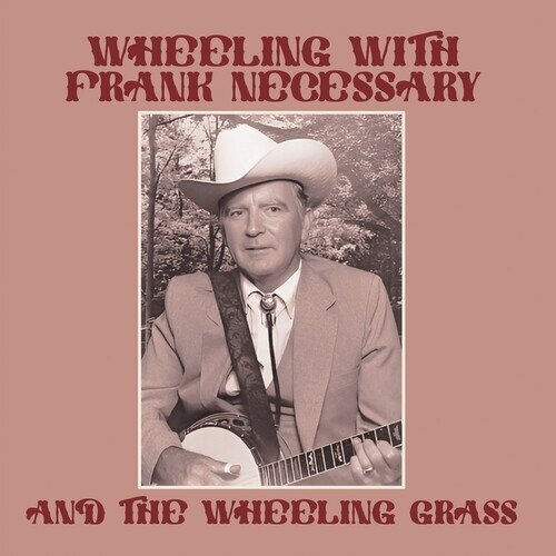 Frank Necessary & The Wheeling Grass - Wheeling With Frank Necessary & The Wheeling Grass Manufactured On Demand
