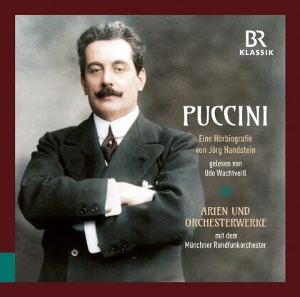 Giacomo Puccini (1858-1924), Udo Wachtveitl, M&uuml;nchner Rundfunkorchester & Chor des Bayerischen Rundfunks - Die Welt Zum Weinen Bringen - Eine H&ouml;rbiographie - von J&ouml;rg Handstein