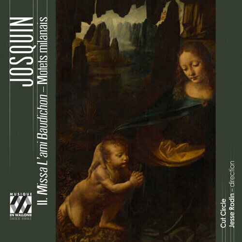 Cut Circle, Josquin Desprez (1440-1521) & Jesse Rodin - II. Missa L'ami Baudichon - Motets Milanais