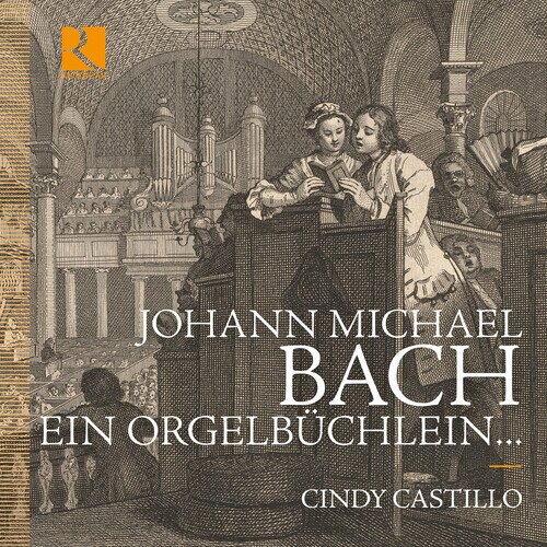 Johann Michael Bach (1648-1694) & Cindy Castillo - Ein Orgelbüchlein