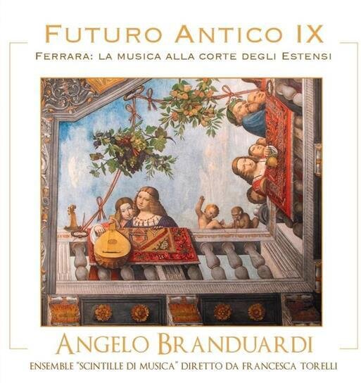 Angelo Branduardi - Futuro Antico IX -Ferrara: La Musica Alla Corte Degli Estensi