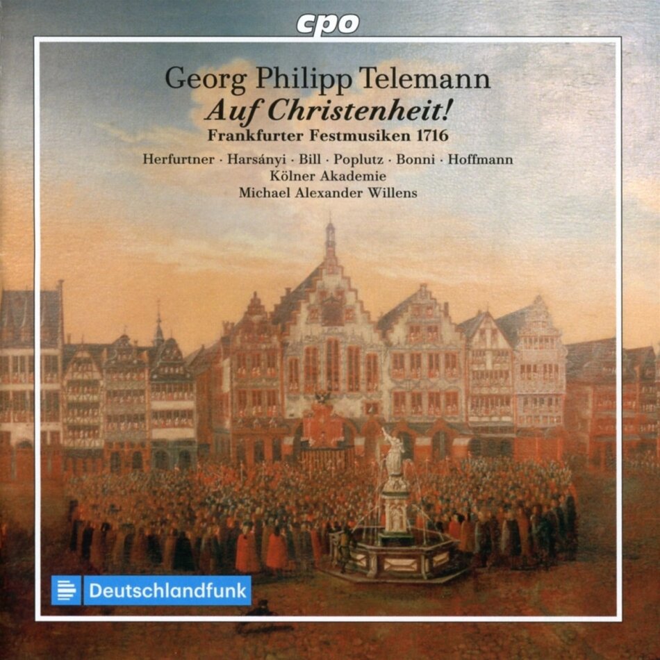 Georg Philipp Telemann (1681-1767), Michael Alexander Willens, Hanna Herfurtner, Elena Harsányi & Die Kölner Akademie - Auf Christenheit! - Frankfurter Festmusiken 1716 2 CDs