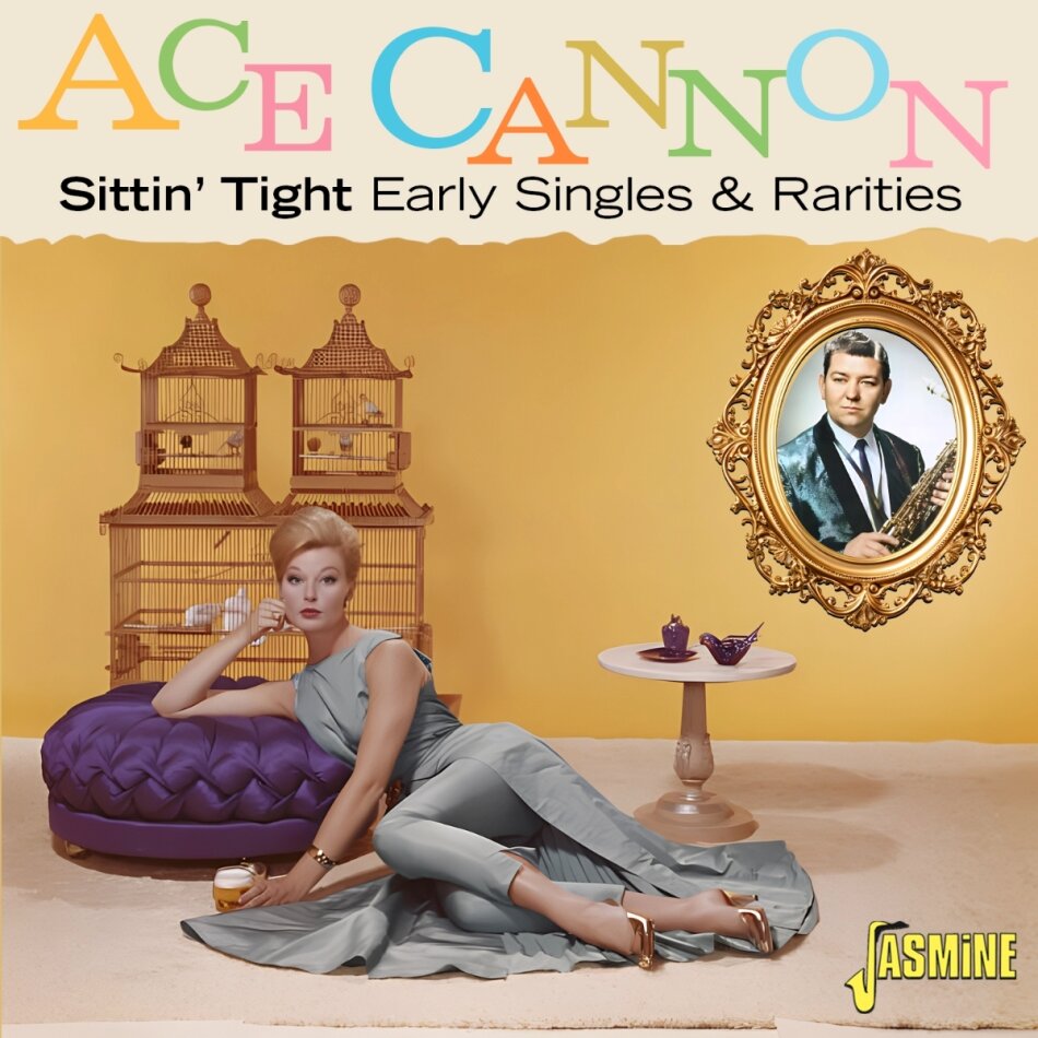 Ace Cannon - Sittin Tight: Early Singles & Rarities Jasmine Records
