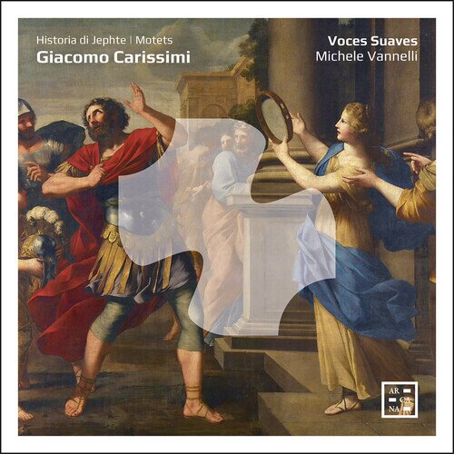 Voces Suaves, Giacomo Carissimi (1605-1674) & Michele Vannelli - Historia Di Jephte, Motets