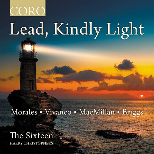 Cristobal de Morales (1500-1553), Sebastián de Vivanco, Sir James MacMillan (*1959), Kerensa Briggs, … - Lead Kindly Light