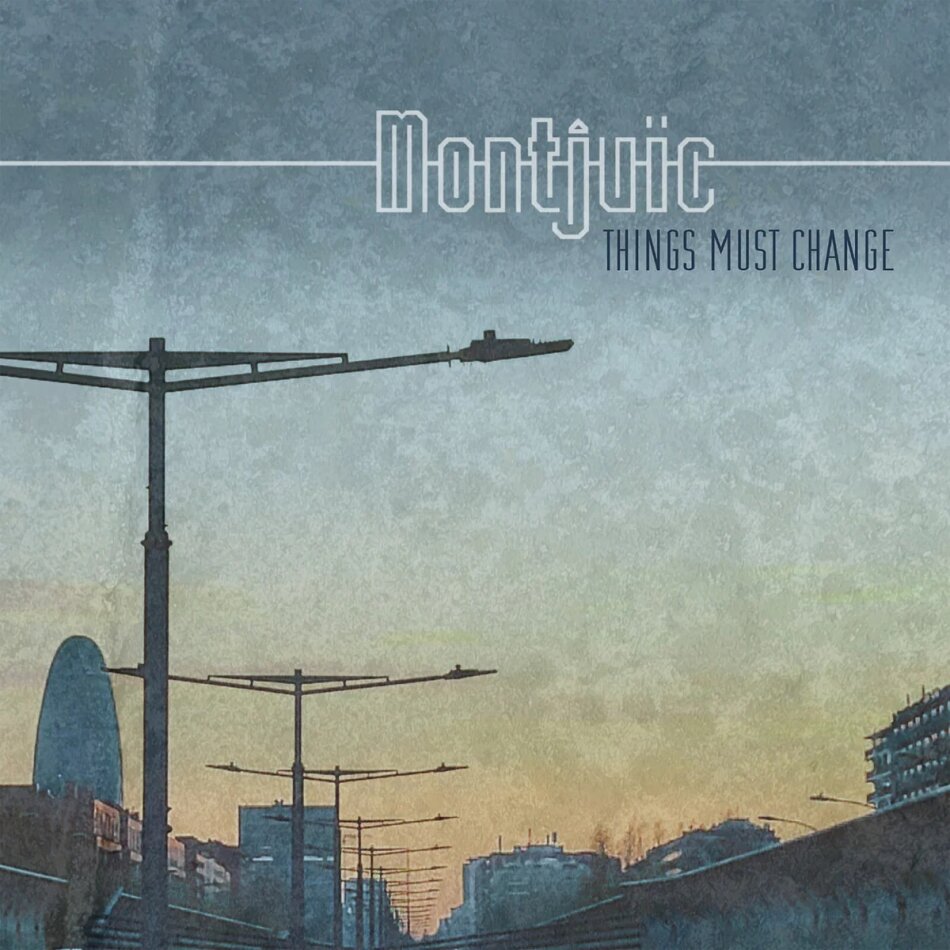 Montjuic - Things Must Change