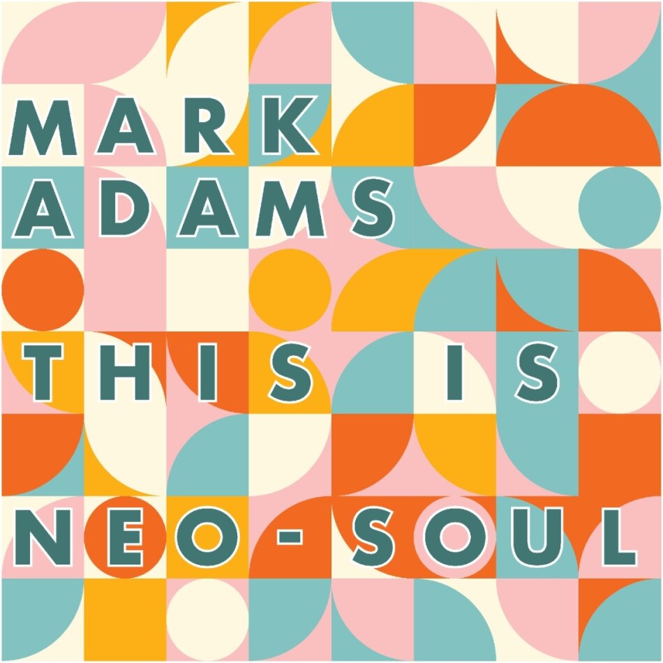 Mark Adams - This is Neo-Soul LP