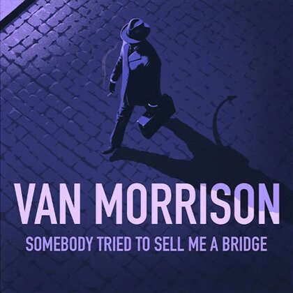 Van Morrison - Somebody Tried To Sell Me A Bridge