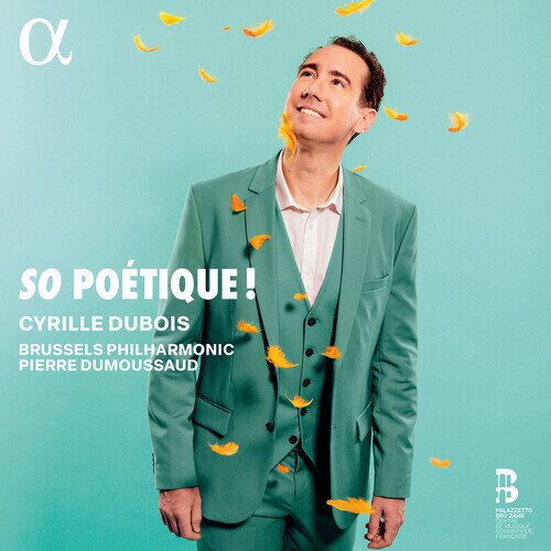 Pierre Dumoussaud, Cyrille Dubois & Brussels Philharmonic - So Poetique!