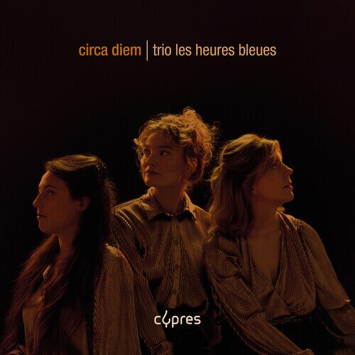 Trio Les Heures Bleues - Circa Diem