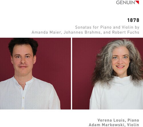 Amanda Maier-Röntgen (1853-1894), Johannes Brahms (1833-1897), Robert Fuchs (1847-1927), Adam Markowski & Verena Louis - 1878 - Sonatas For Piano And Violin By