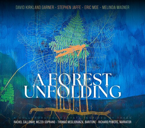 David Kirkland Garner, Stephen Jaffe, Eric Moe, Melinda Wagner, … - Forest Unfolding