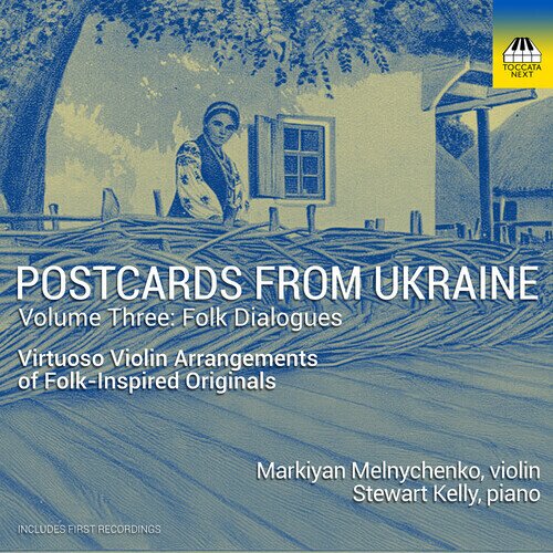 Markiyan Melnychenko & Stewart Kelly - Postcards From Ukraine Vol. 3 - Folk Dialogues