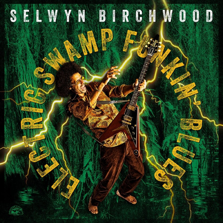 Selwyn Birchwood - Electric Swamp Funkin Blues
