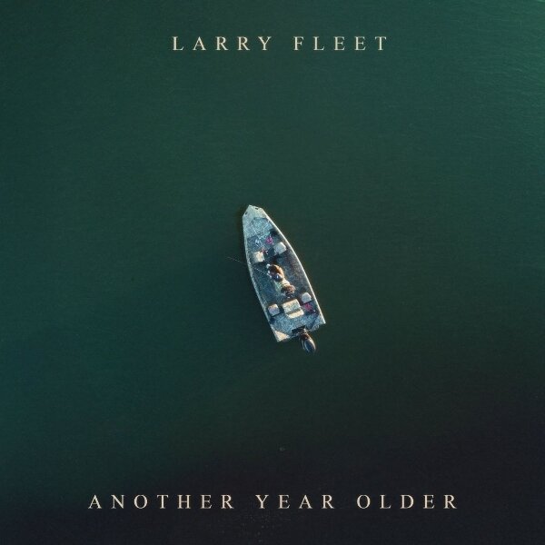 Larry Fleet - Another Year Older