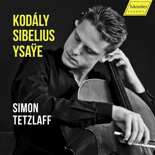 Zoltán Kodály (1882-1967), Jean Sibelius (1865-1957), Eugène Ysaÿe (1858-1931) & Simon Tetzlaff - Kodaly - Sibelius Ysaye