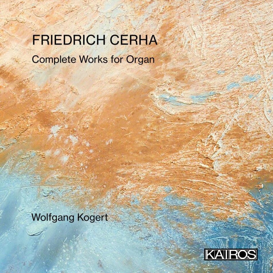 Friedrich Cerha (*1926) & Wolfgang Kogert - Complete Works For Organ