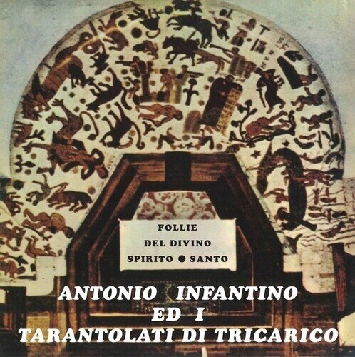 Antonio Infantino & Ed Il Gruppo Di Tricarico - Follie Del Divino Spirito Santo